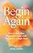 Begin Again: How to Heal After Divorce & Create a Life You Love as a Single Mom (Divorce Books for Women 2025 Book 1)