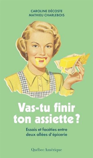 Vas-tu finir ton assiette?: Essais et facéties entre deux allées d'épicerie (Paperback)