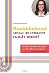 Rückblickend schaue ich entspannt nach vorn! by Alexandra Götze
