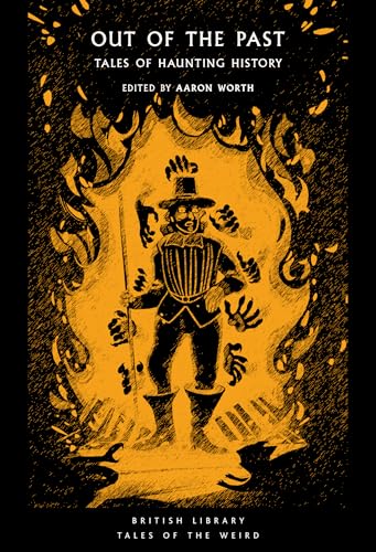 Out of the Past: Tales of Haunting History (British Library Tales of the Weird)