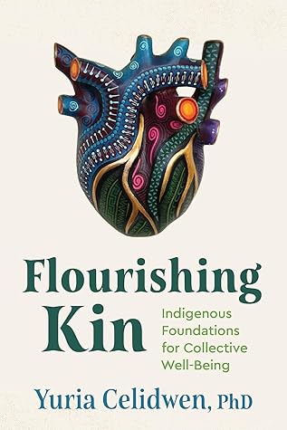 Flourishing Kin: Indigenous Wisdom for Collective Well-Being