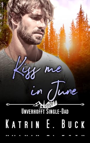Kiss me in June: Unverhofft Single-Dad (Kindle Edition)