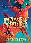 Impossible Creatures (Impossible Creatures #1)