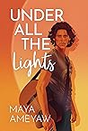 Under All the Lights by Maya Ameyaw