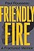 Friendly Fire by Paul    Rousseau