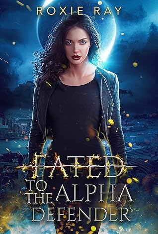 Fated to the Alpha Defender (Fated to Royalty, #3)