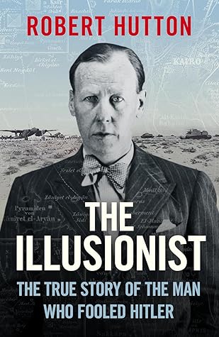 The Illusionist: The True Story of the Man Who Fooled Hitler