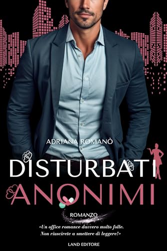 Disturbati anonimi: [hate to love, bully romance] (I romance Land Editore) (Italian Edition)