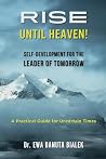 RISE UNTIL HEAVEN! SELF-DEVELOPMENT FOR THE LEADER OF TOMORROW by Ewa Danuta Bialek