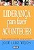 Liderança para fazer aconte...