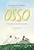 Osso: Geschichte einer Freu...
