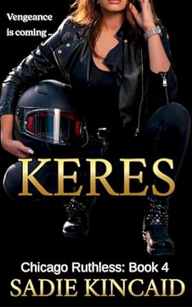 Book cover: Keres (Chicago Ruthless #4) by Sadie Kincaid
