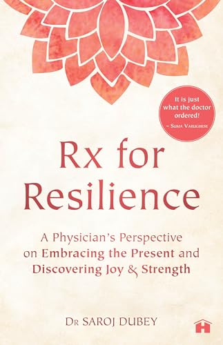 Rx for Resilience: A Physician’s Perspective on Embracing the Present and Discovering Joy & Strength (Kindle Edition)