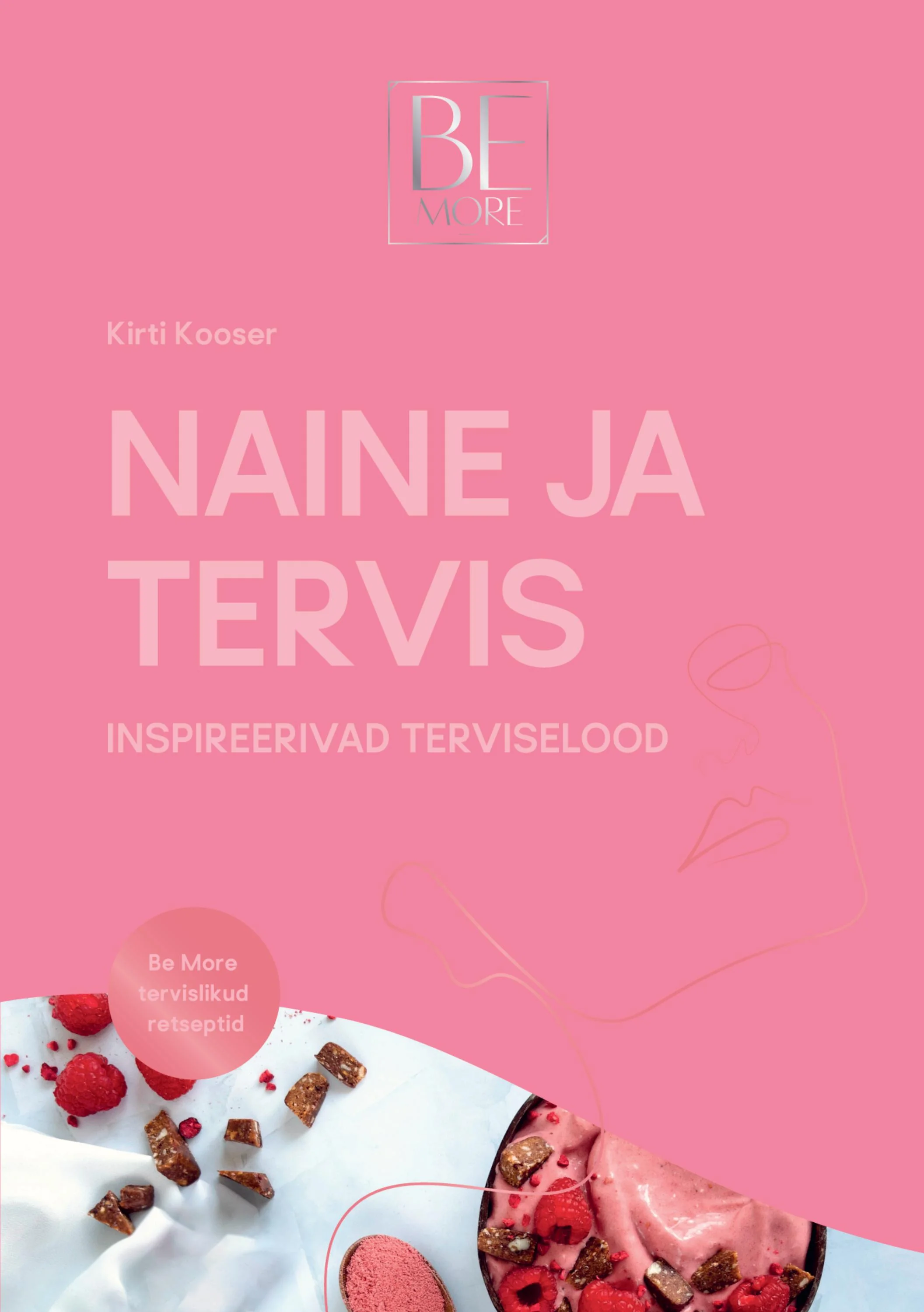 Be More Naine ja Tervis