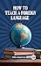 How to Teach a Foreign Language