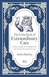 The Little Book Of Extraordinary Cats by Anita Kelsey