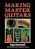 Making Master Guitars