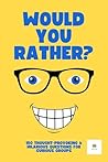 Would You Rather?...