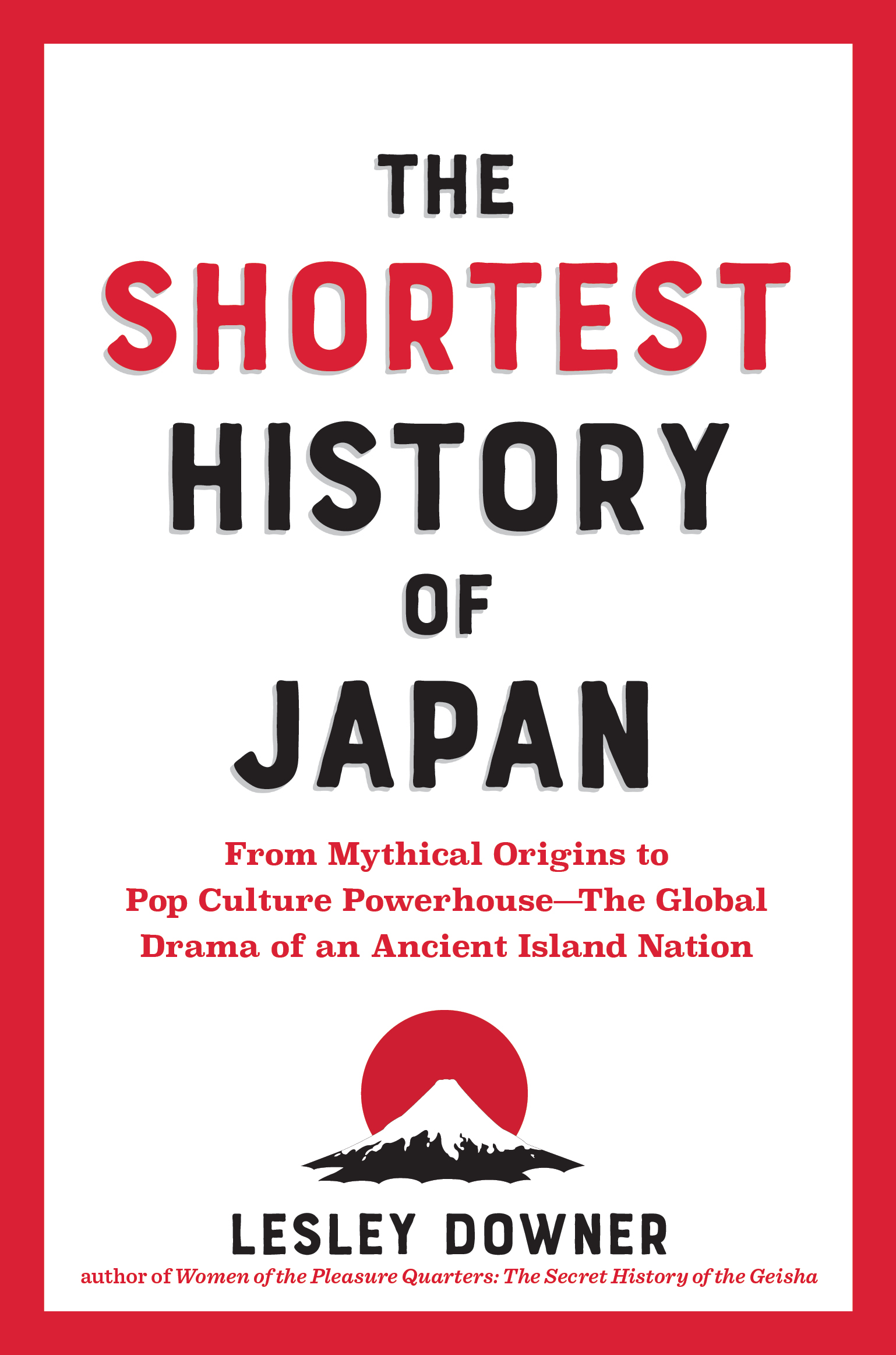 The Shortest History of Japan: From Mythical Origins to Pop Culture Powerhouse―The Global Drama of an Ancient Island Nation (The Shortest History Series)