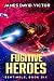 Fugitive Heroes by James David Victor Fugitive Heroes by James David Victor