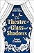 The Theatre of Glass and Sh...