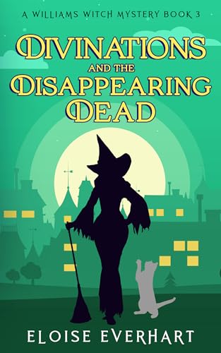 Divinations and the Disappearing Dead (A Williams Witch Mystery, #3)