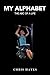 MY ALPHABET: The ABC of a Life
