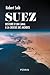 Suez - Histoire d'un canal ...