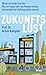 Zukunftslust: Woran wir heute forschen. Was wir längst über das Morgen wissen. Und weshalb wir Hoffnung haben können. (German Edition)