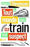 Tout le monde dans ce train est suspect by Benjamin   Stevenson