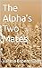 The Alpha’s Two Mates