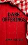 Dark Offerings by Jenna Dietzer