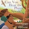 Can You Hear the Plants Speak?: A Picture Book on Indigenous Plant Wisdom and Becoming an Earth Protector for Kids (Ages 4-8)