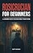 Rosicrucian for Beginners: ...