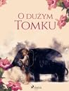 O dużym Tomku by Maria Juszkiewiczowa