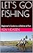LET'S GO FISHING by Ken Headen