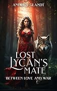 Lost Lycan&#x27;s Mate (Book 2): Between Love and War 