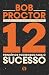 12 PRINCÍPIOS PODEROSOS PARA O SUCESSO