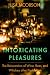 Intoxicating Pleasures by Lisa Sheryl Jacobson Intoxicating Pleasures by Lisa Sheryl Jacobson