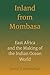 Inland from Mombasa: East Africa and the Making of the Indian Ocean World