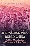 The Women Who Ruled China by Stephanie Balkwill