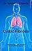 Understanding Cystic Fibrosis: A Comprehensive Treatise