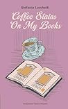 Coffee Stains On My Books by Stefania Lucchetti