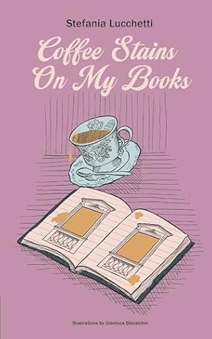 Coffee Stains On My Books by Stefania Lucchetti