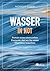 Wasser in Not: Porträt eines essenziellen Elements, das wir für unser Überleben brauchen (German Edition)