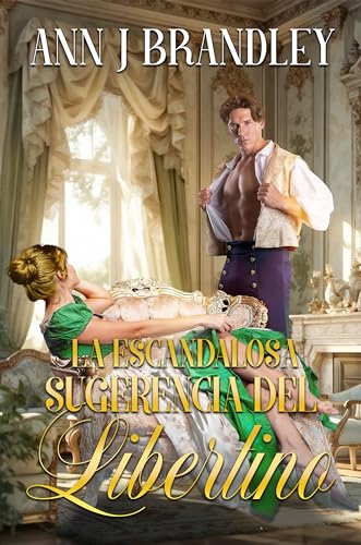 La escandalosa sugerencia de un libertino (Spanish Edition)