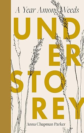 Understorey: A Year Among Weeds (Hardcover)