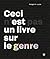 Ceci n'est pas un livre sur le genre by Morgan N. Lucas