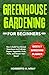 Greenhouse Gardening for Be...