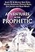 Adventures in the Prophetic